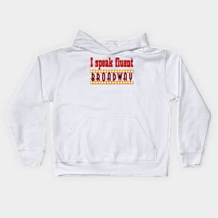 I speak fluent broadway Kids Hoodie